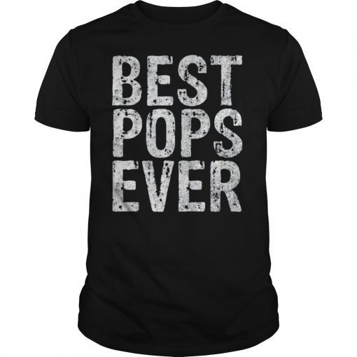 Mens Best Pops Ever T-Shirt Funny Father's Day Gift Shirt T-Shirt