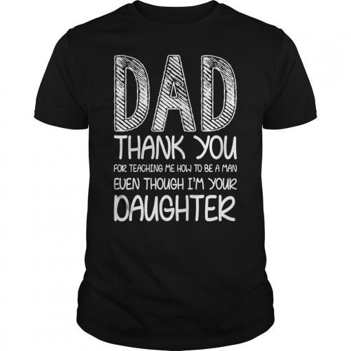 Mens Dad Thank You For Teaching Me How To Be A Man Tee Shirts