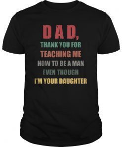 Mens Dad Thank you for teaching me How to be a man Tshirts