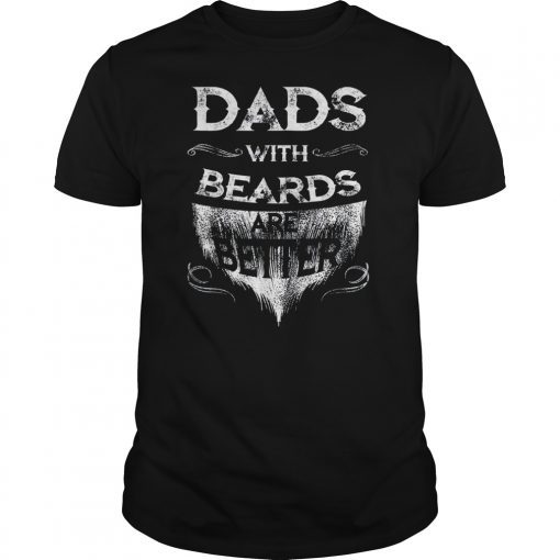 Mens Dads with a Beards are Better Father's Day Gift for Daddy T-Shirt