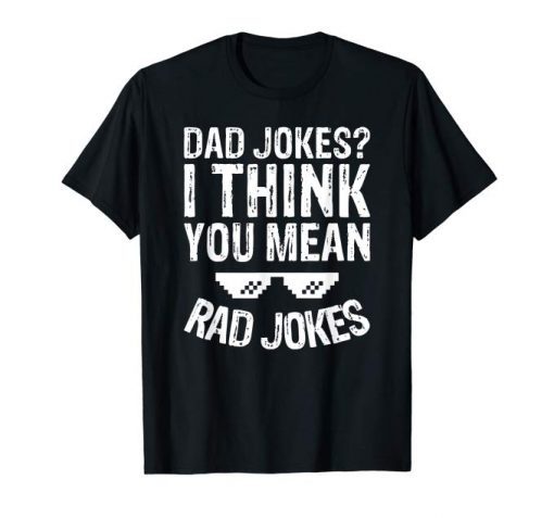 Mens Funny Dad Jokes Shirts Dad Jokes I Think You Mean Rad Jokes