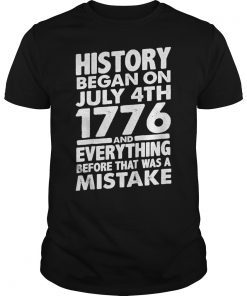 Mens History Began On July 4th 1776 T-Shirt