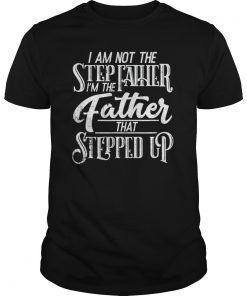 Mens I am not the Stepfather T Shirt Fathers Day Gift