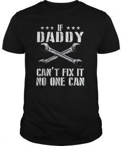 Mens If Daddy Can't Fix It No One Can Gift Father's Day Tshirt