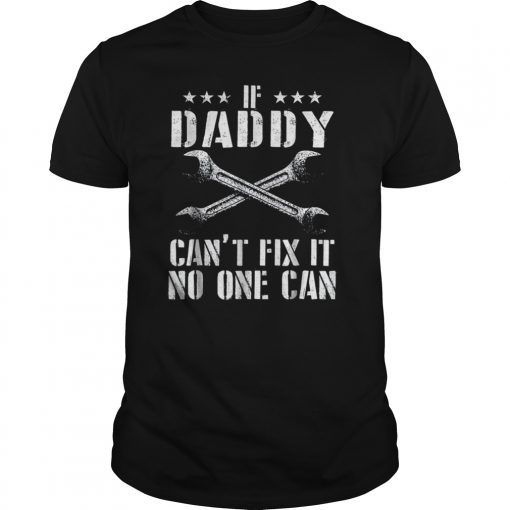 Mens If Daddy Can't Fix It No One Can Gift Father's Day Tshirt