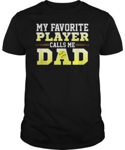 Mens My Favorite Player Calls Me Dad Softball TShirt