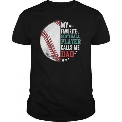 Mens My favorite softball player calls me Dad Fathers day Tshirt