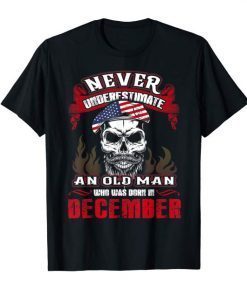 Mens Never Underestimate Old Man Who Was Born In December Tshirt