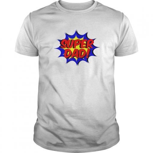 Mens Super Dad Comic Book Style Fathers Day Gift Superhero Shirt