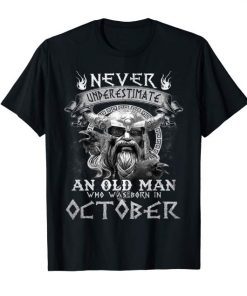 MensNever Underestimate An Old Man Who Was Born In October Tee Shirt