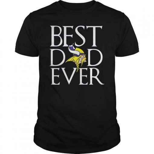 Minesota Vikings Best Dad Ever Tee Shirt Fathers Day Gifts