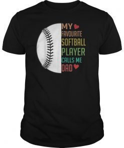 My Favorite Softball Player Calls Me Dad Father's Day Tee Shirts
