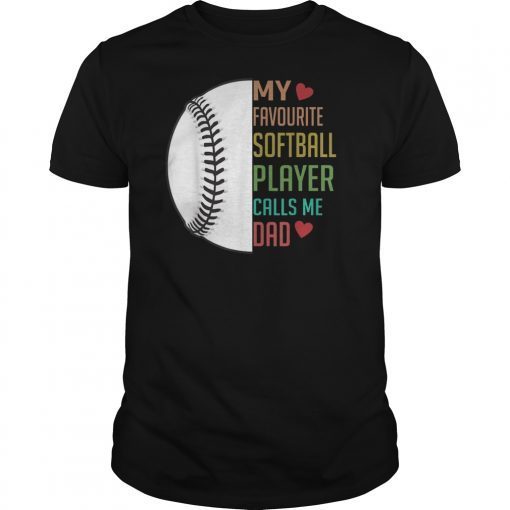 My Favorite Softball Player Calls Me Dad Father's Day Tee Shirts