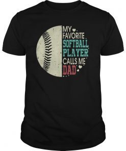 My Favorite Softball Player Calls Me Dad Gift Father's Day T-Shirt