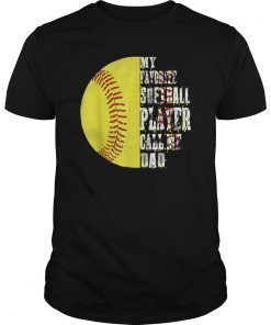 My Favorite Softball Player Calls Me Dad Tee Shirt