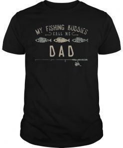 My Fishing Buddies Call Me Dad Shirt Cute Father's Day Gift
