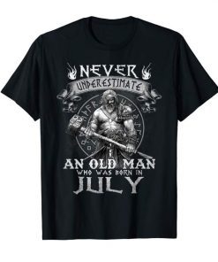 Never Underestimate An Old Man Who Was Born In July Shirts