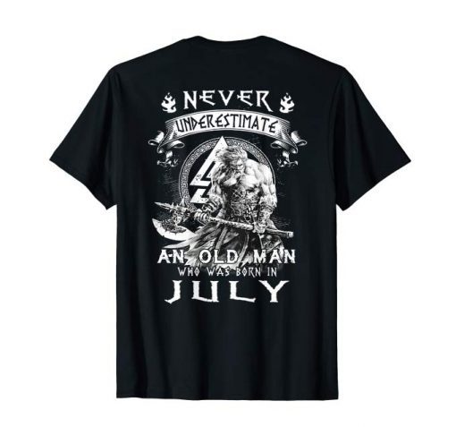 Never Underestimate An Old Man Who Was Born In July T-Shirt