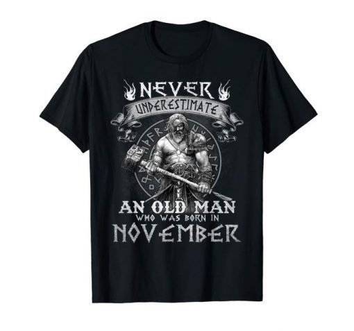 Never Underestimate An Old Man Who Was Born In November Tee
