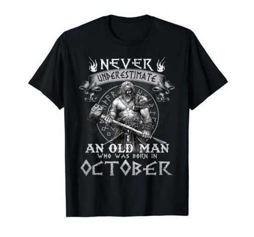 Never Underestimate An Old Man Who Was Born In October T-Shirts