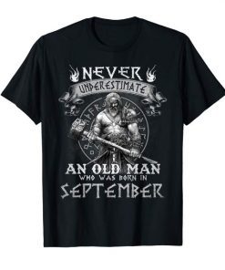 Never Underestimate An Old Man Who Was Born In September Gift Tee ,T-Shirt