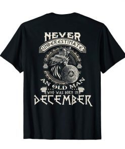 Never Underestimate Old Man Born In December Birthday Gift Shirt