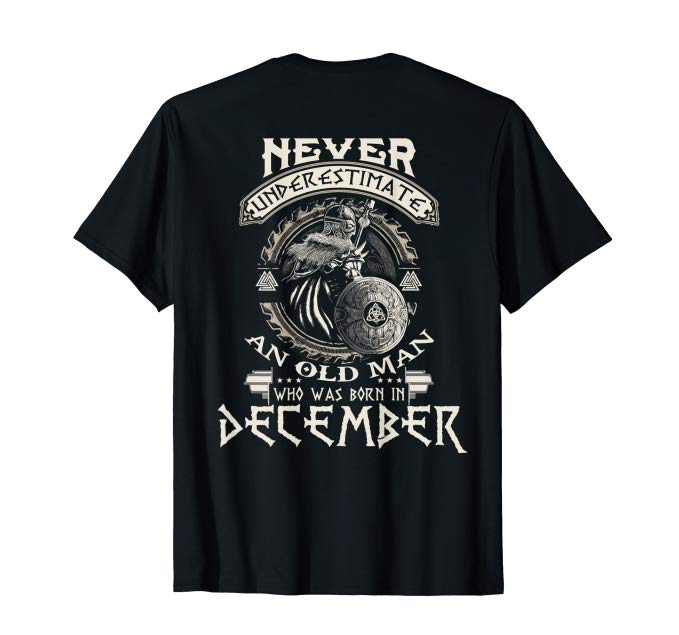 Never Underestimate Old Man Born In December Birthday Gift Shirt ...