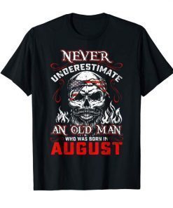 Never Underestimate Old Man Who Was Born In August Shirts