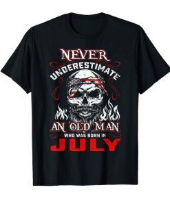 Never Underestimate Old Man Who Was Born In July Gift Tshirt
