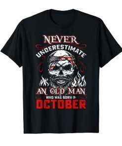 Never Underestimate Old Man Who Was Born In October Tshirt