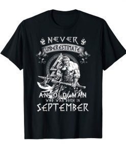 Never underestimate an old man who was born in September Shirts