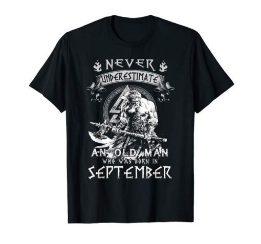 Never underestimate an old man who was born in September Shirts