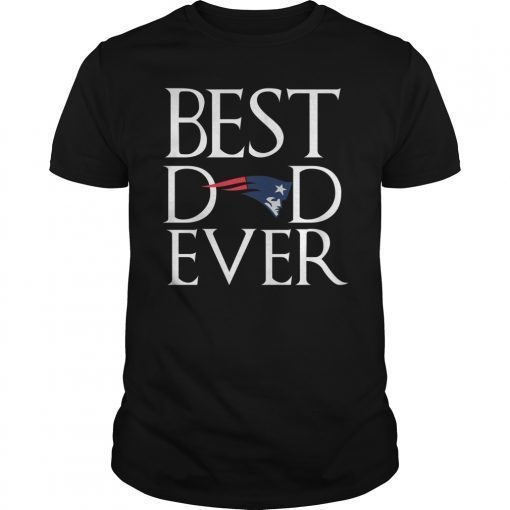 New England Patriots Best Dad Ever 2019 T-Shirt