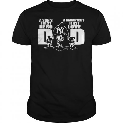 New York Yankees Dad A Sons First Hero A Daughters First Love T-Shirt Design