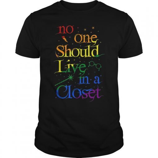 No One Should Live In A Closet LGBT Rainbow Gay Pride LGBTQ Tee Shirt