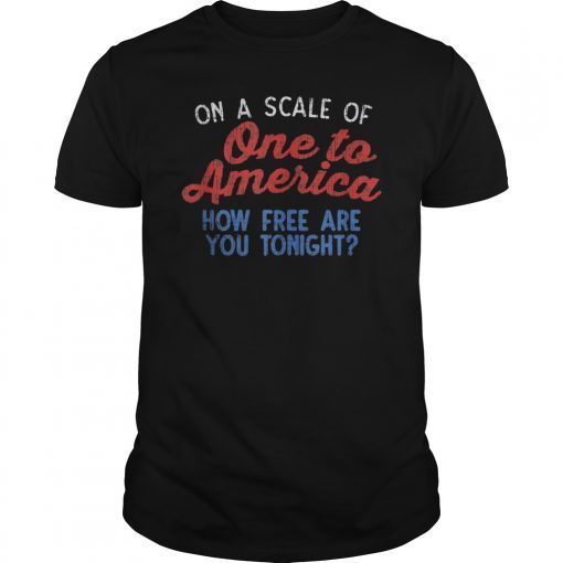 On A Scale Of One To America 4th Of July USA Flag Drinking T-Shirt