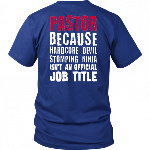 PASTOR BECAUSE HARDCORE DEVIL STOMPING NINJA ISN'T AN OFFICIAL JOB TITLE SHIRT