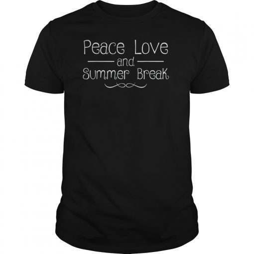 Peace Love And Summer Break Teacher Shirt Summer Vacation TShirts