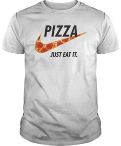 Pizza Just Eat It Tee Shirt