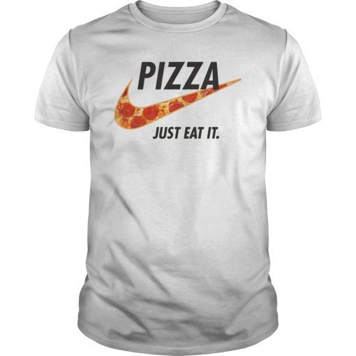 Pizza Just Eat It Tee Shirt