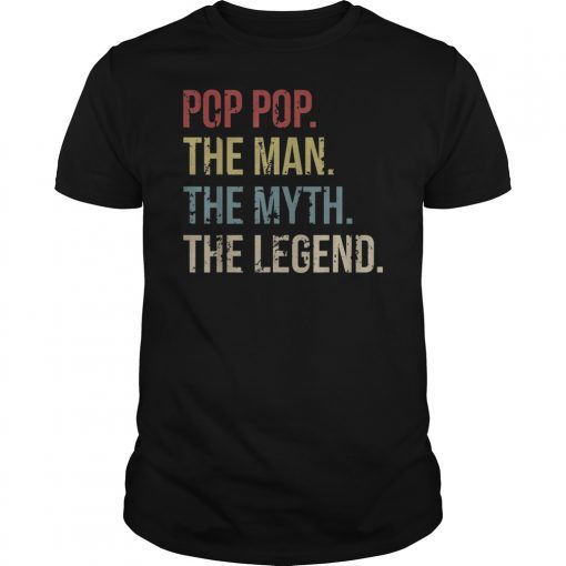 Pop Pop The Man The Myth The Legend T-Shirt