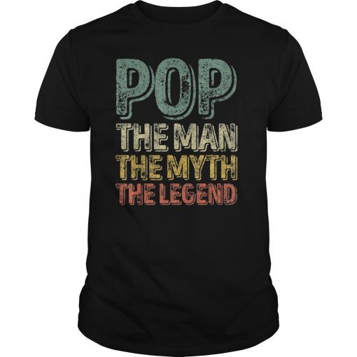 Pop The Man The Myth The Legend T-Shirt Father's Day Shirt T-Shirt