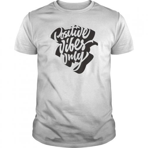 Positive Vibes Only T-shirt Good Vibes Quotes T-Shirts