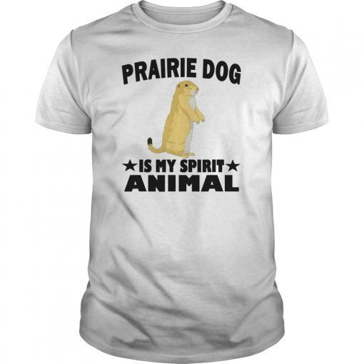 Prairie Dog Is My Spirit Animal Tee Shirt Funny