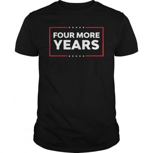 Pro Trump 2020 Shirt KAG MAGA Four More Years T-Shirt