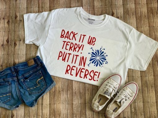Put It In Reverse Terry Shirt Back Up Terry Shirt July 4th Shirt 4th of July Shirt