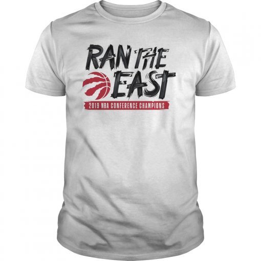 Ran The East Toronto Raptors 2019 Basketball Champions T-Shirt