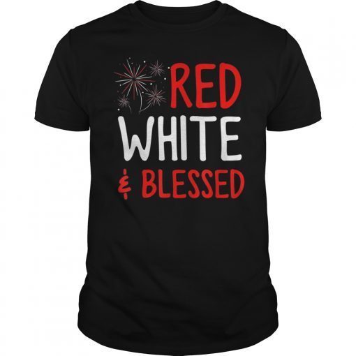 Red White & Blessed Gift Tee Shirt 4th of July Cute Patriotic America