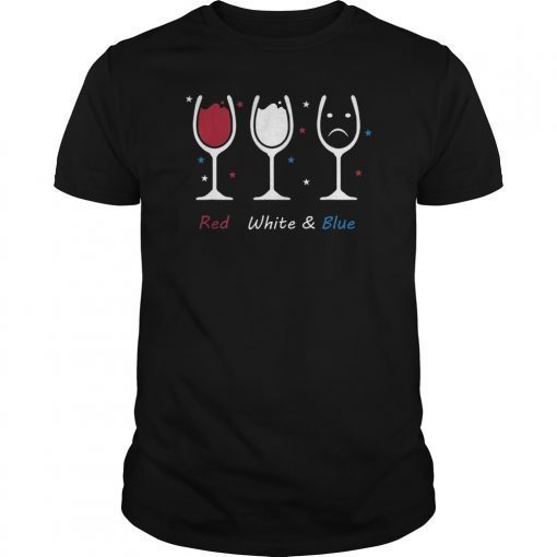 Red White & Blue Funny Wine Glass T Shirt