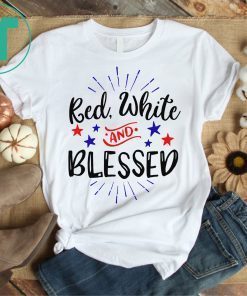 Red White and Blessed Patriotic 4th of July Shirt USA Independence Day Tee